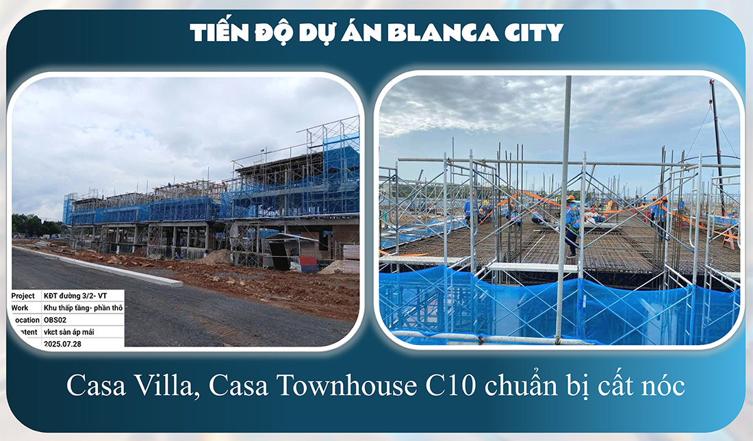 Tiến độ xây dựng Casa Villa, Casa Townhouse chuẩn bị cất nóc tại dự án Blanca City